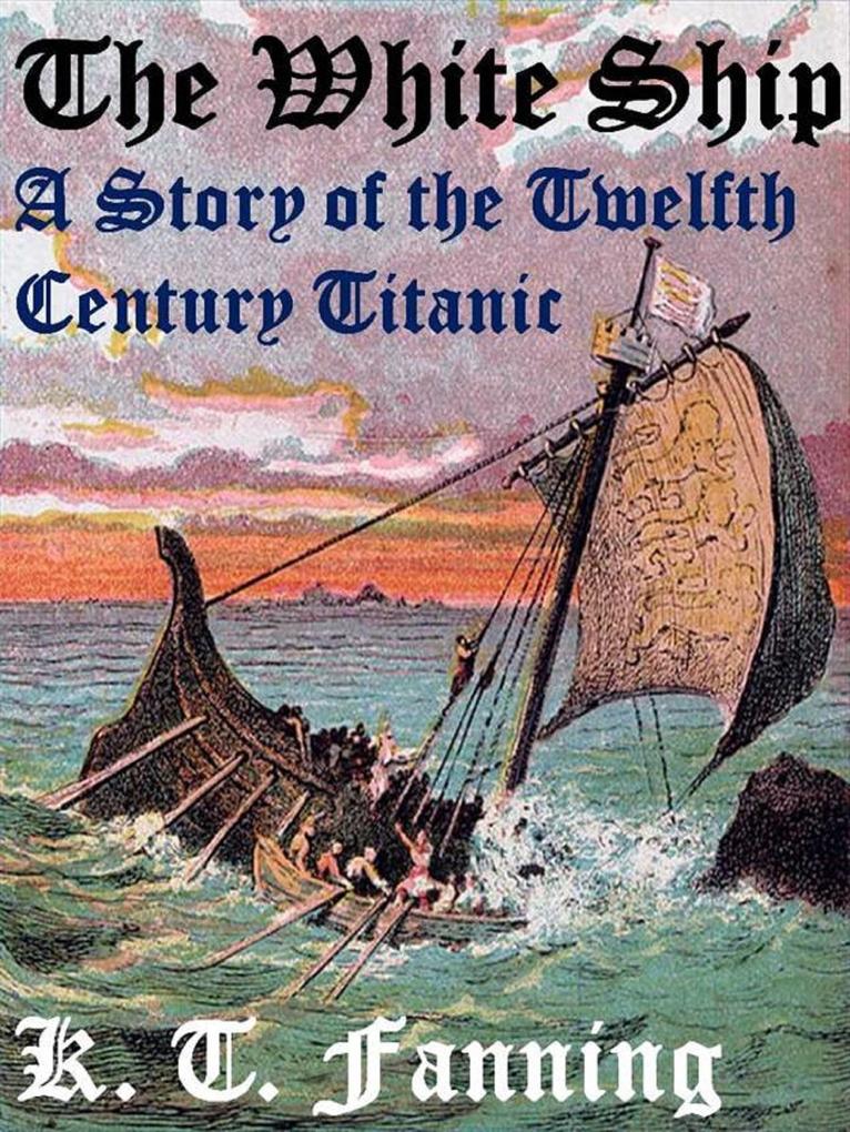 White Ship A Story of the Twelfth Century Titanic