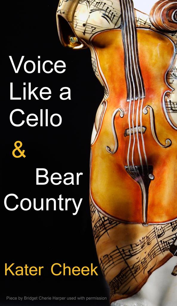 Voice Like a Cello & Bear Country