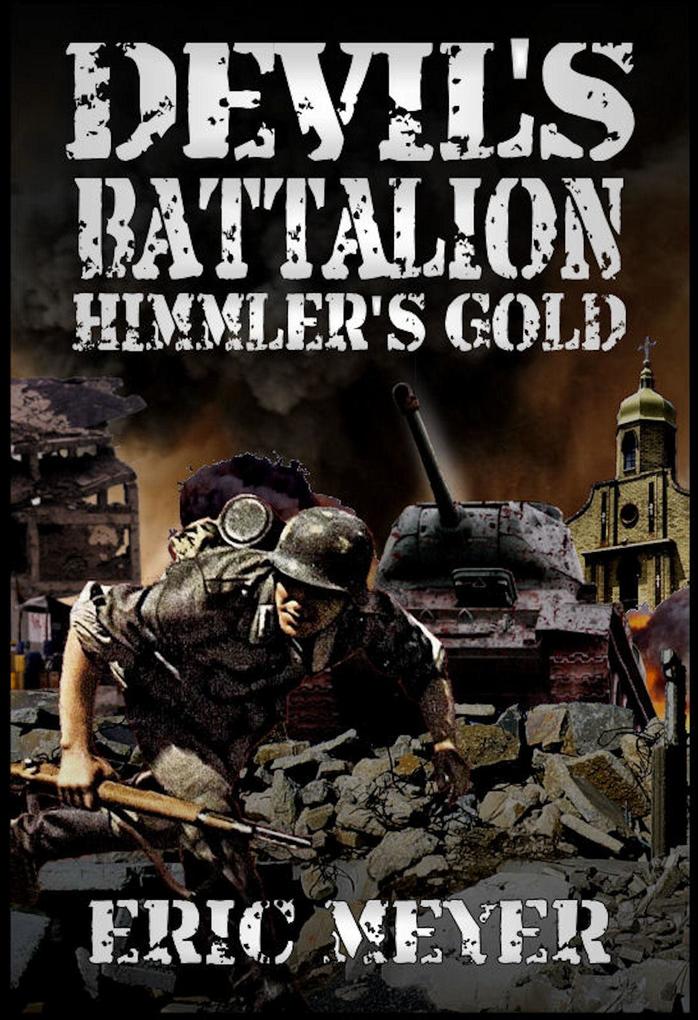 Devil‘s Battalion: Himmler‘s Gold
