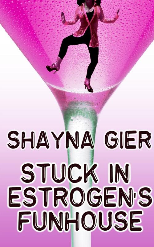 Stuck in Estrogen‘s Funhouse