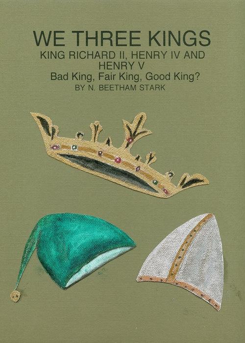 We Three Kings: King Richard II King Henry IV and King Henry V