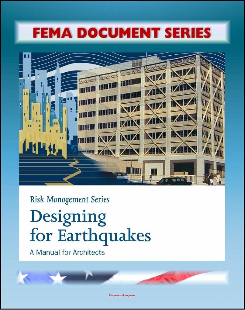 FEMA Document Series: Risk Management Series: ing for Earthquakes - A Manual for Architects - Providing Protection to People and Buildings (FEMA 454)