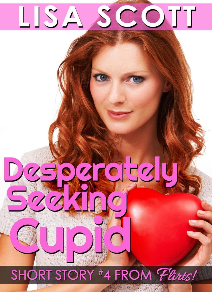 Desperately Seeking Cupid