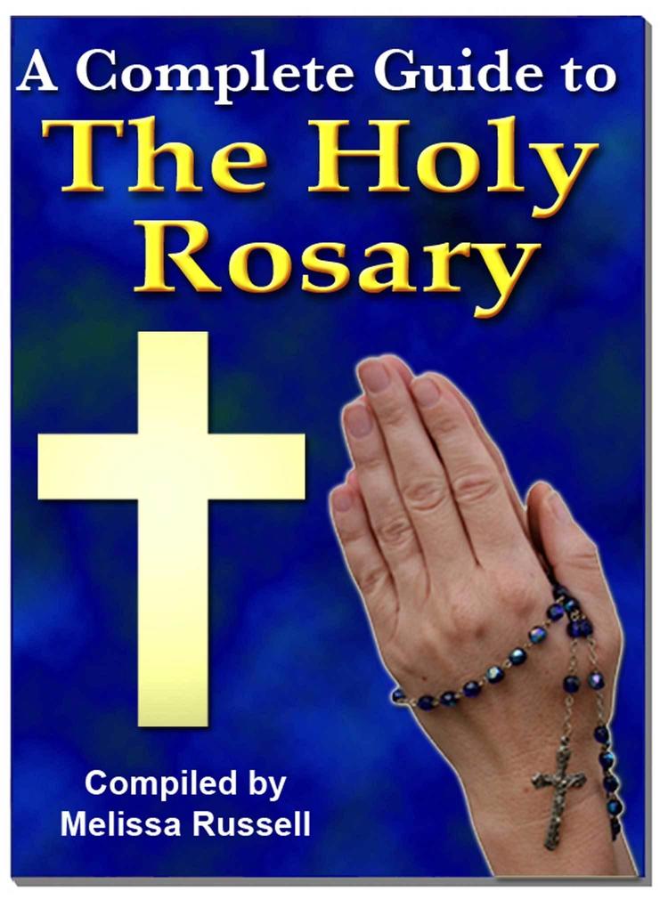 Complete Guide to The Holy Rosary