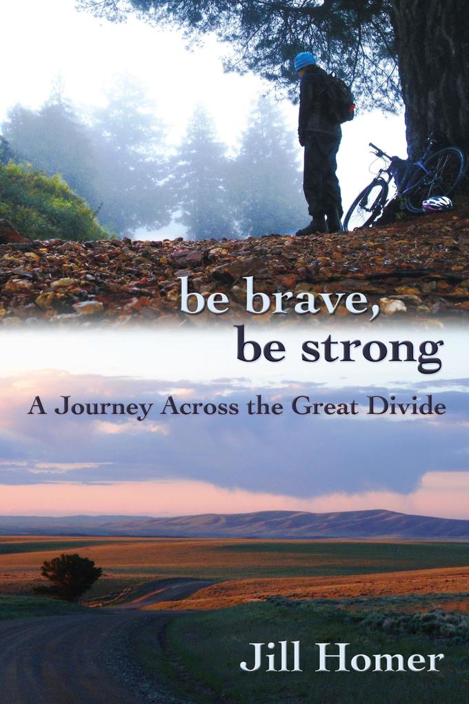 Be Brave Be Strong: A Journey Across the Great Divide