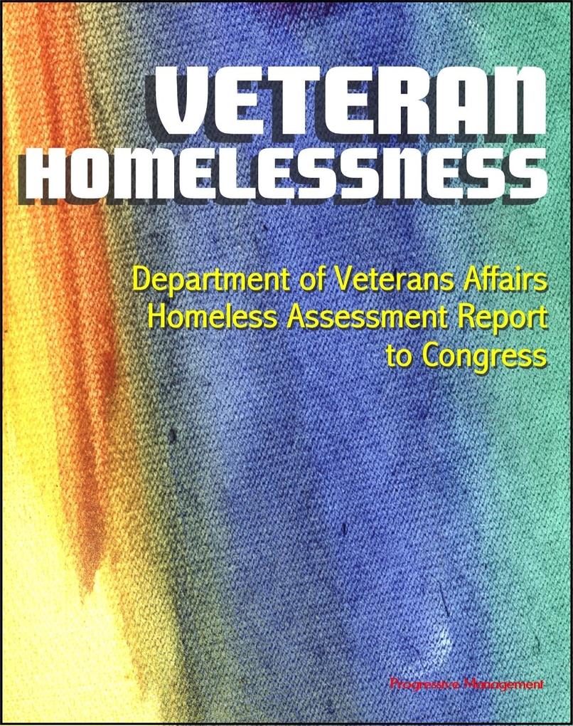 Veteran Homelessness: Department of Veterans Affairs Homeless Assessment Report to Congress