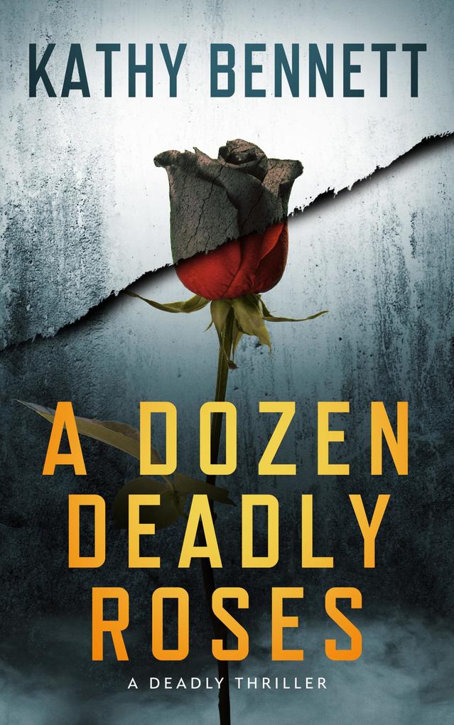 Dozen Deadly Roses: A Deadly Thriller