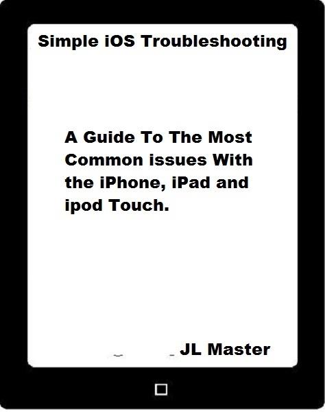Simple iOS Troubleshooting: A Guide to the Most Common Issues with the iPhone iPad and iPod Touch