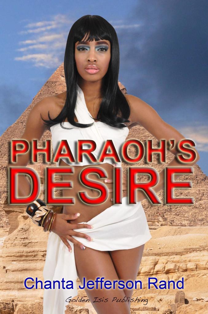 Pharaoh‘s Desire