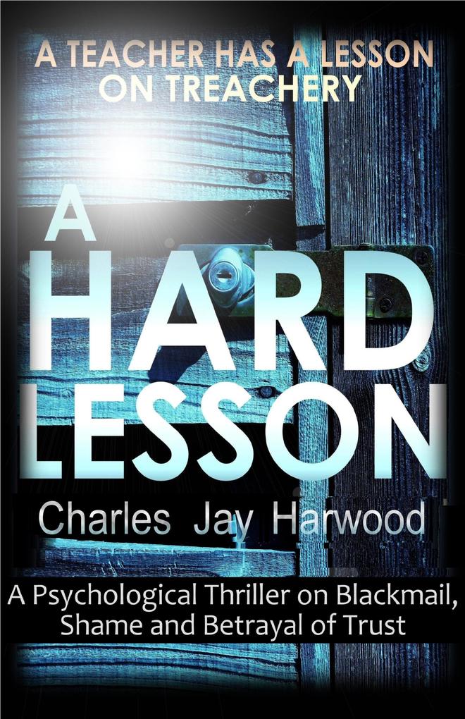 Hard Lesson: A Psychological Thriller on Blackmail Shame and Betrayal of Trust