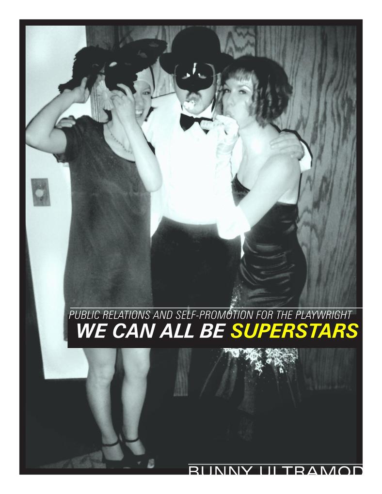 We Can Be Superstars: Public Relations and Self-Promotion for the Playwright