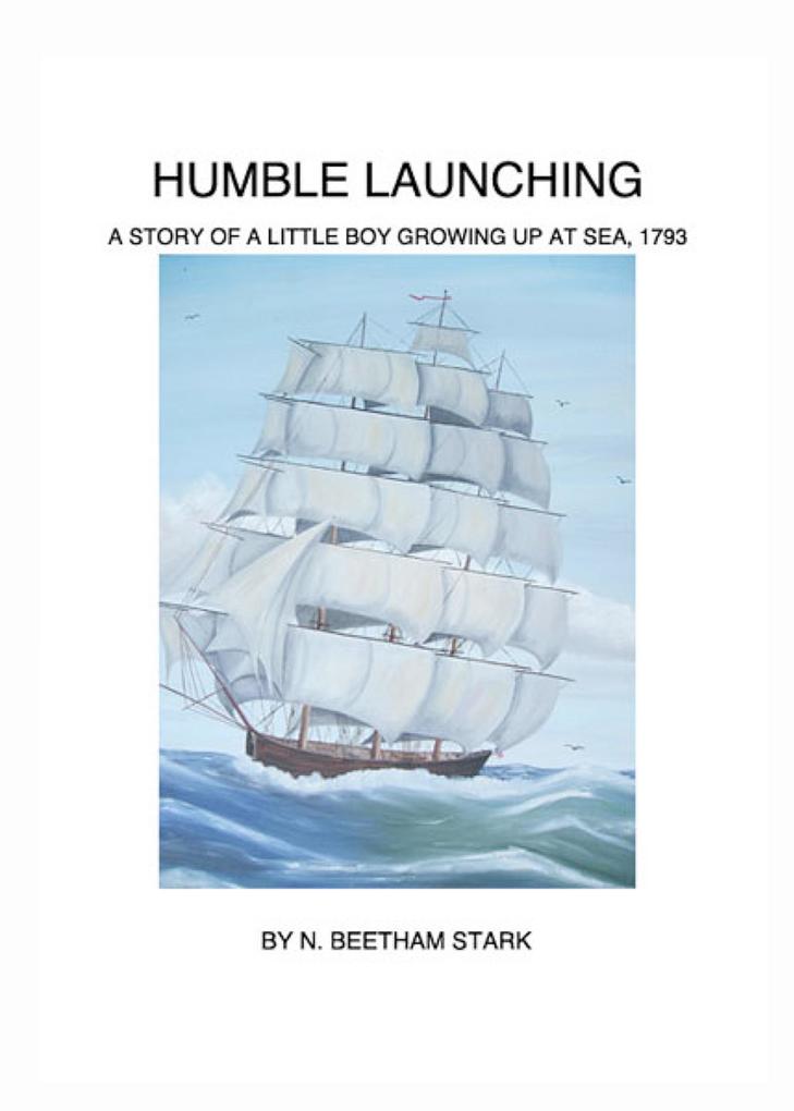 Humble Launching A Story of a Little Boy Growing Up at Sea (Book 1 of 9 in the Rundel Series)