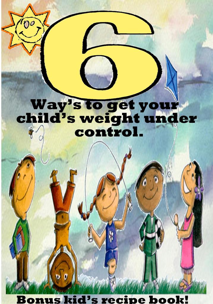 6 Ways to get your child‘s weight under control.