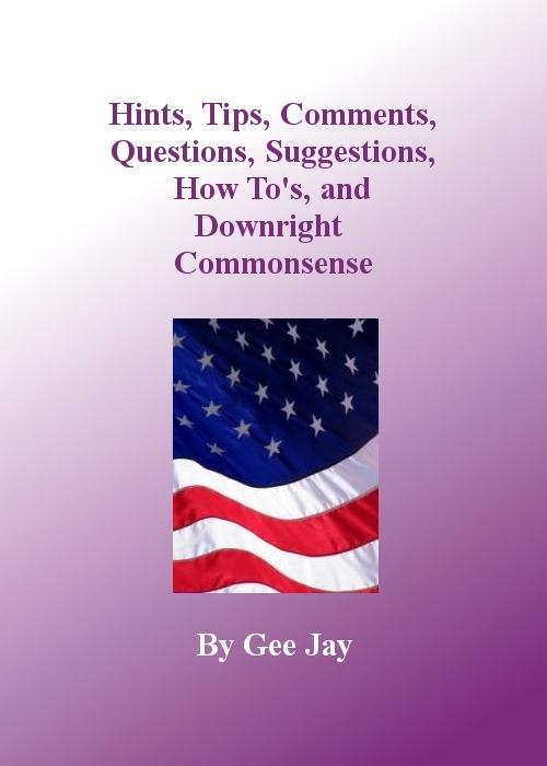 Hints Tips Comments Questions Suggestions How to‘s and Downright Commonsense
