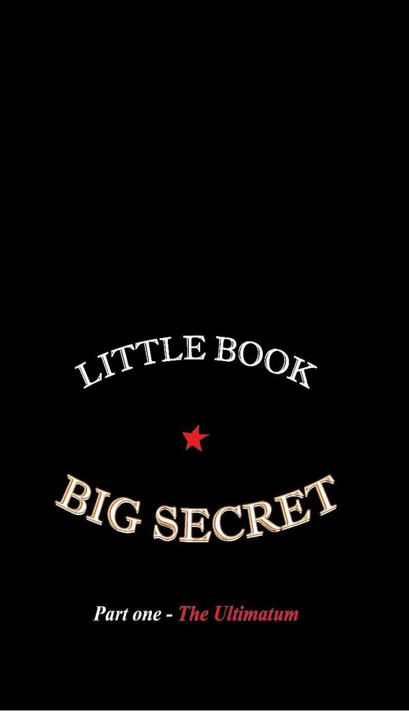 Little Book: Big Secret part one The Ultimatum