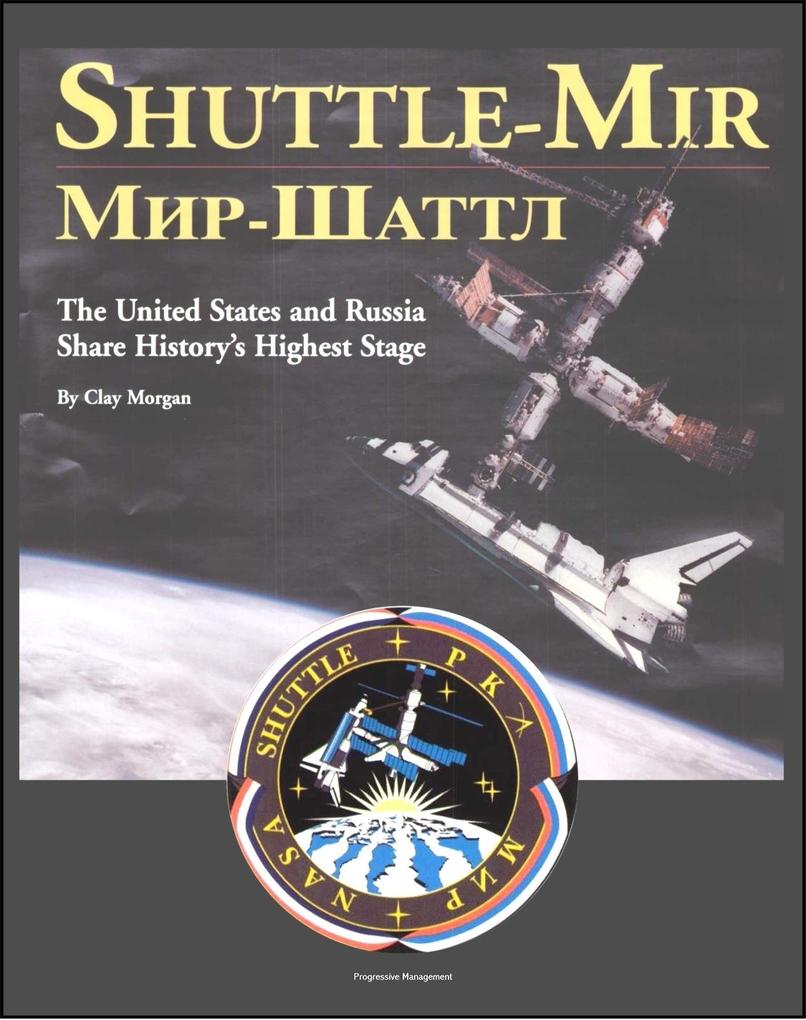 Shuttle-Mir: The United States and Russia Share History‘s Highest Stage (NASA SP-2001-4225) - Forerunner to International Space Station (ISS) Operations Human Side of Successes and Accidents on Mir