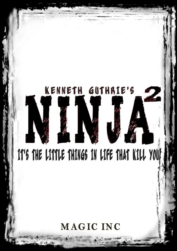 Ninja 2: It‘s the little things that can kill you!