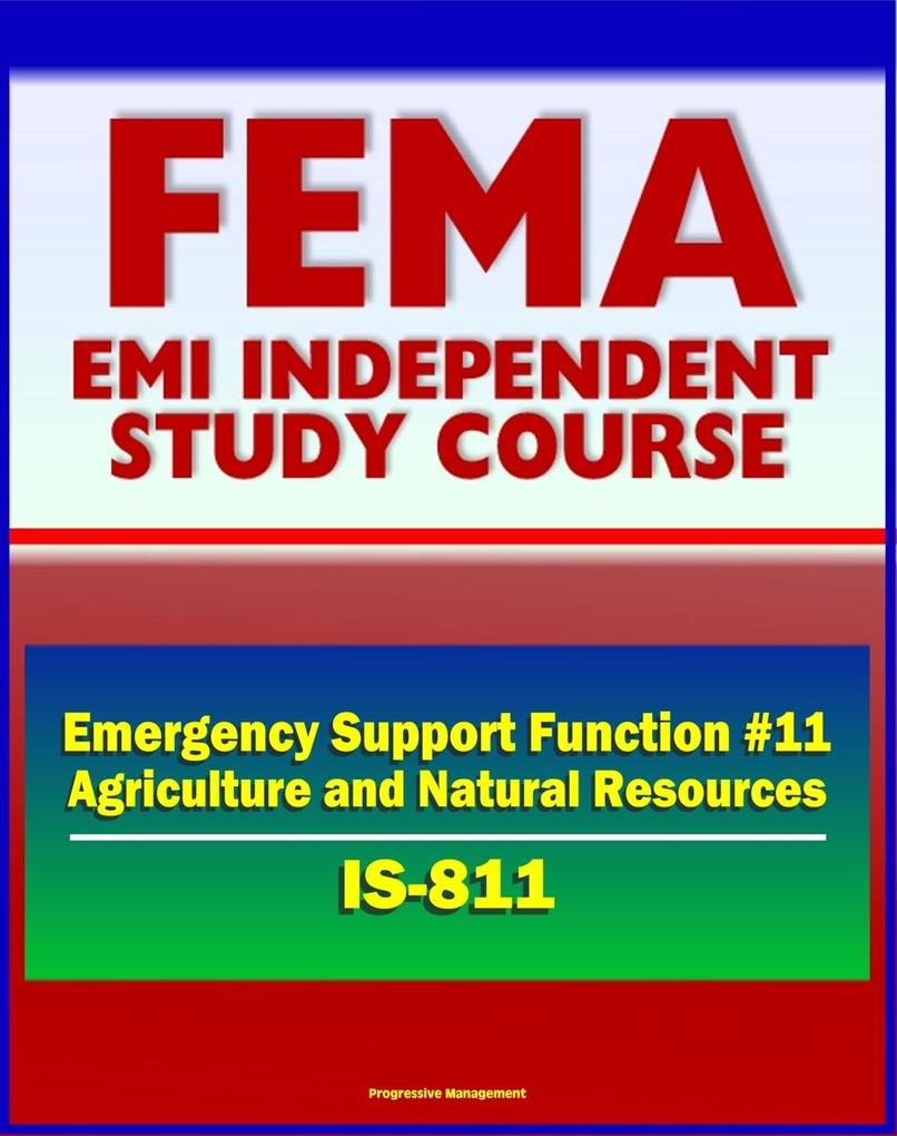 21st Century FEMA Study Course: Emergency Support Function #11 Agriculture and Natural Resources (IS-811) - USDA APHIS Nutrition Assistance Household Pets Historic Preservation