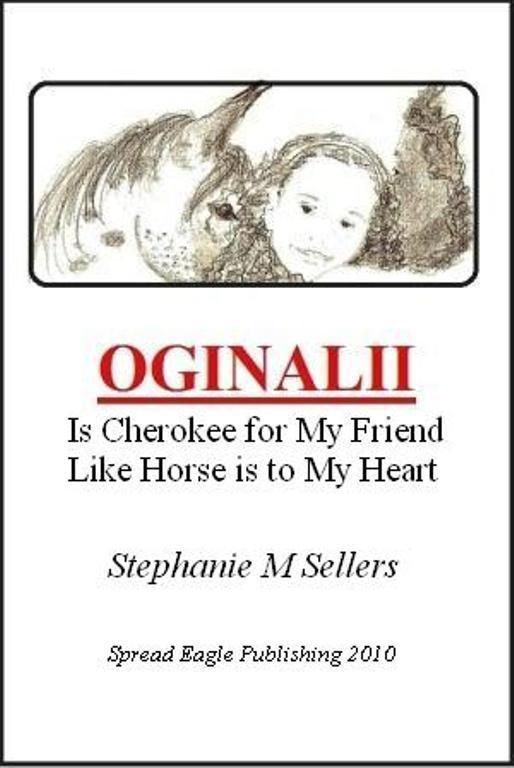 OGINALII is Cherokee for My Friend Like Horse is to My Heart