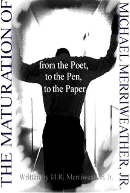 Maturation of Michael Merriweather: From the Poet to the Pen to the Paper
