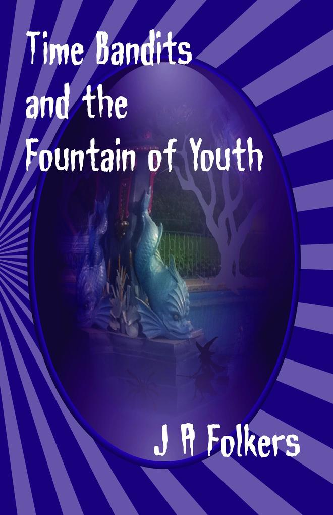 Time Bandits and the Fountain of Youth