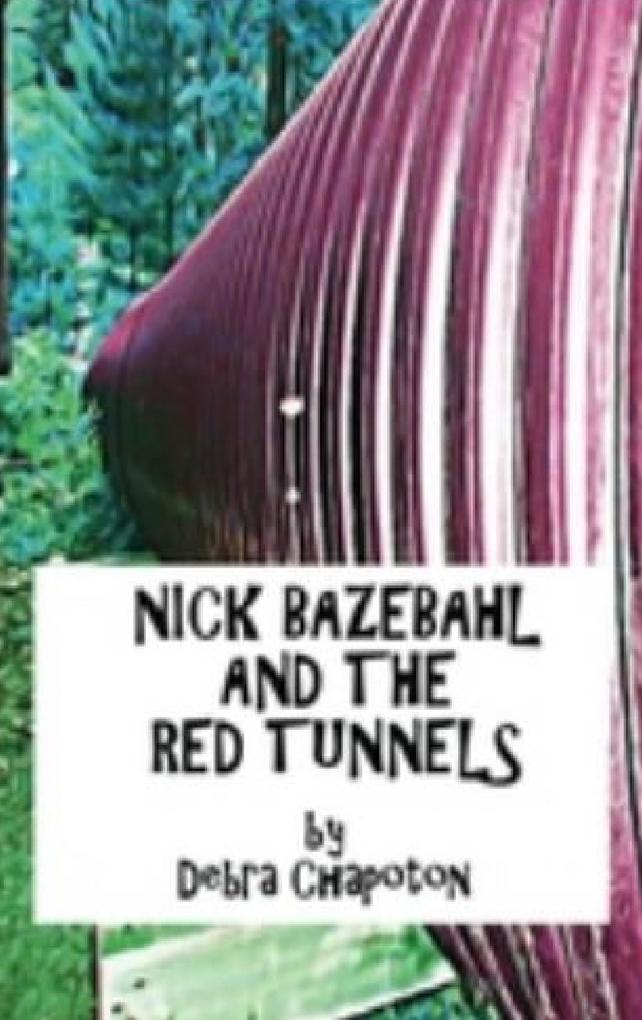 Nick Bazebahl and the Red Tunnels