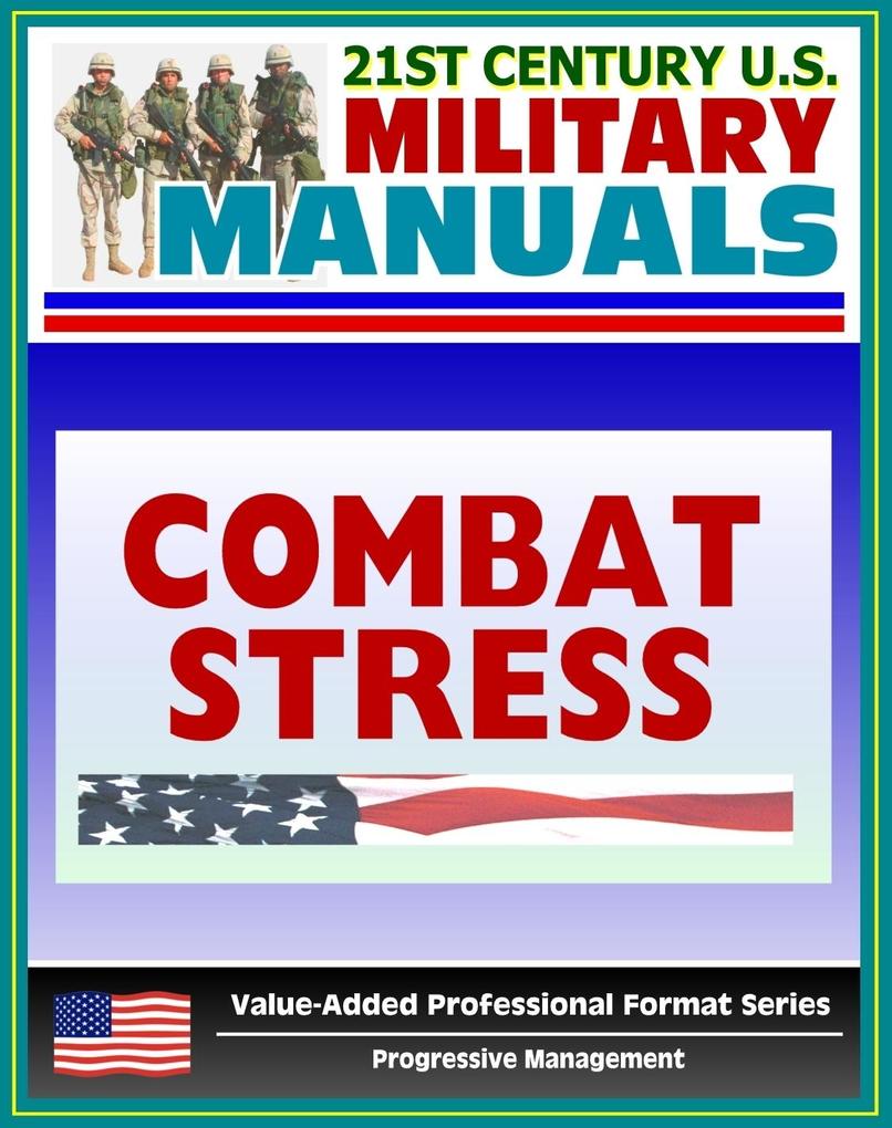 21st Century U.S. Military Manuals: Combat Stress (FM 6-22.5) Sleep Deprivation Suicide Prevention (Value-Added Professional Format Series)