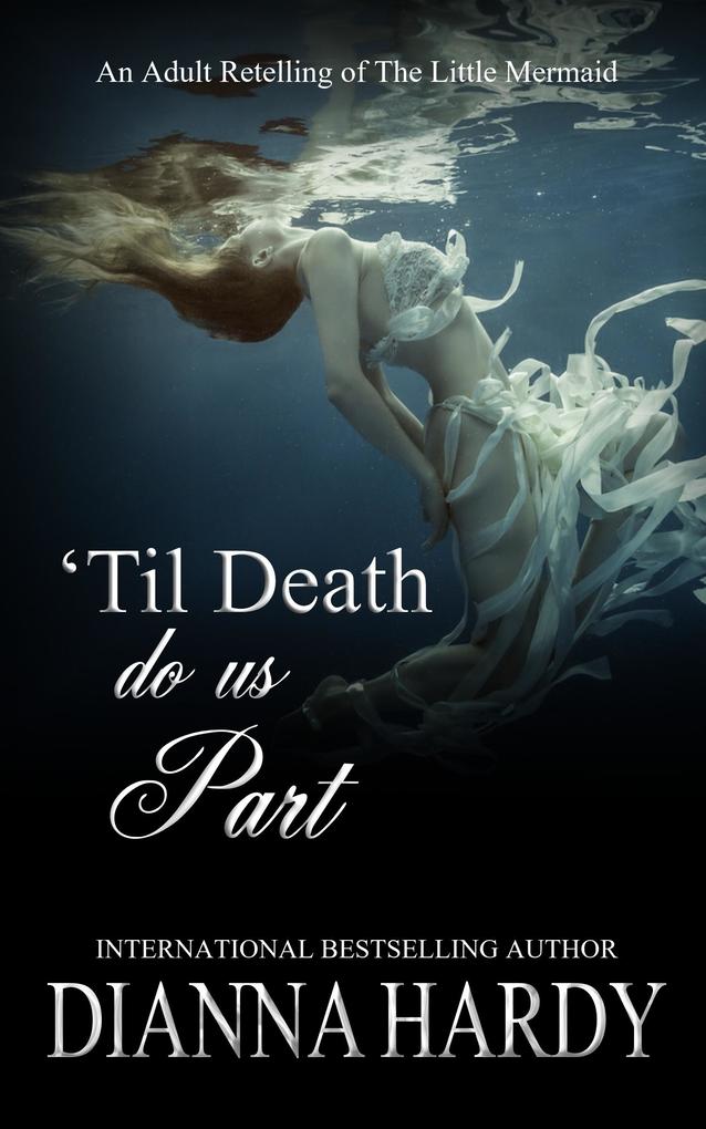 ‘Til Death Do Us Part (an adult retelling of The Little Mermaid)