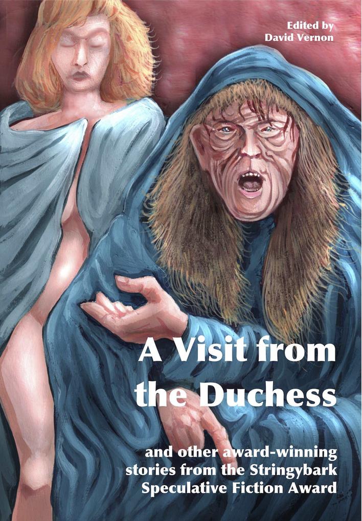 Visit from the Duchess and Other Award-winning Stories from the Stringybark Speculative Fiction Award
