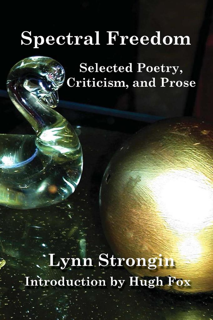 Spectral Freedom: Selected Poetry Criticism and Prose