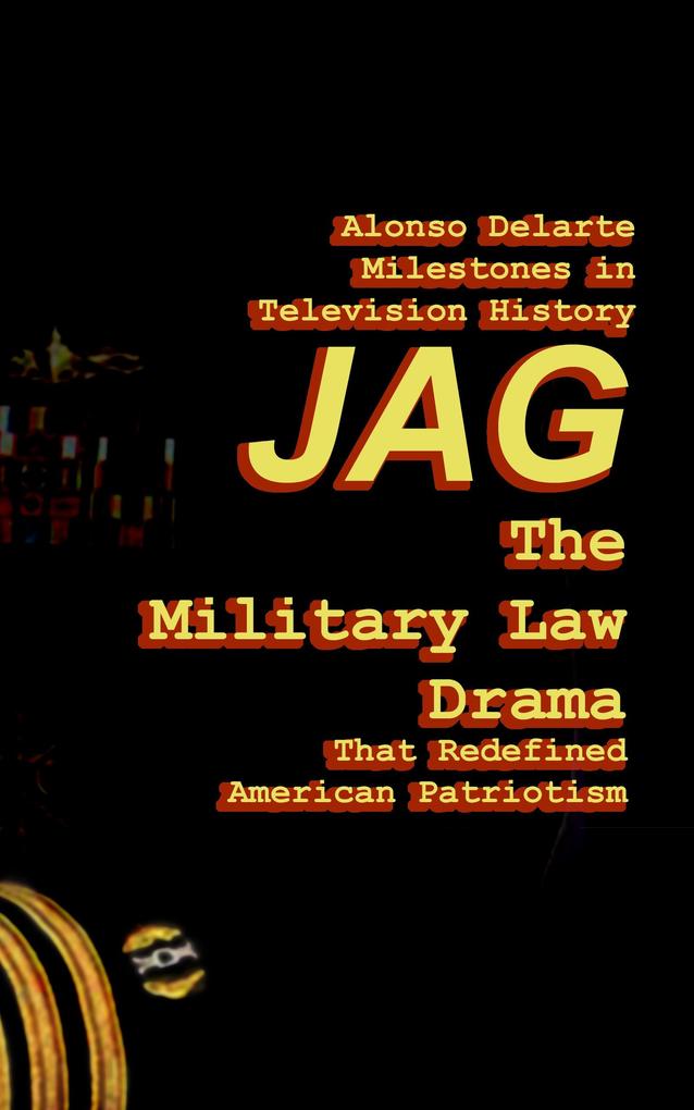 Milestones in Television History: JAG the Military Law Drama that Redefined American Patriotism