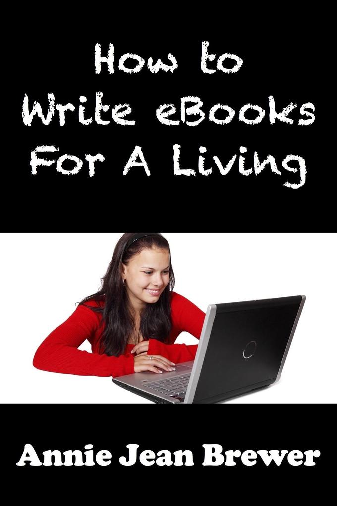 How to Write Ebooks For A Living