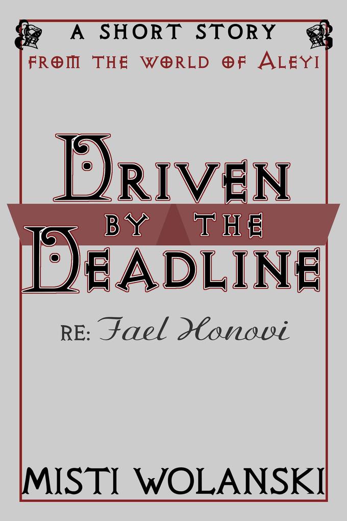 Driven by the Deadline