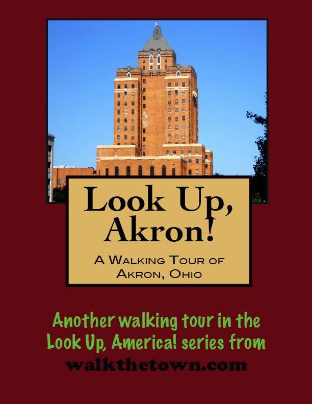 Look Up Akron! A Walking Tour of Akron Ohio
