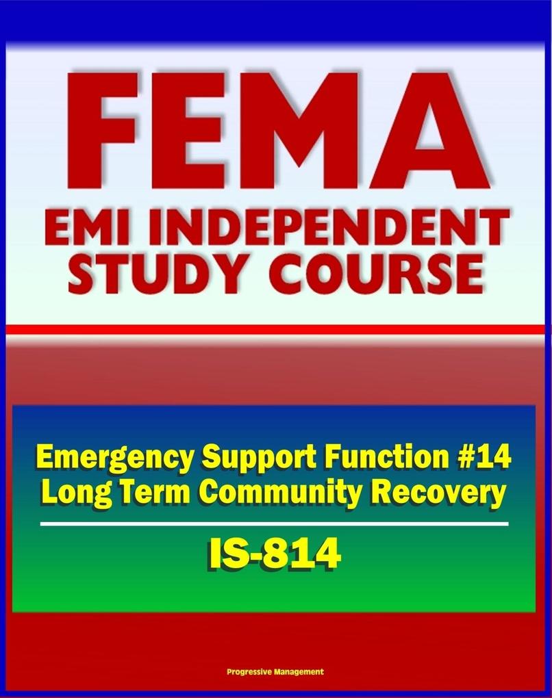 21st Century FEMA Study Course: Emergency Support Function #14 Long-Term Community Recovery (IS-814) - Preincident and Postevent Planning Coordination Operation