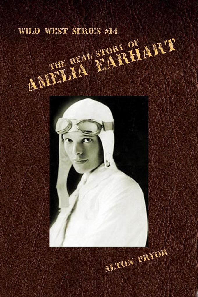 Real Life of Amelia Earhart The Feminine Flying Wizard