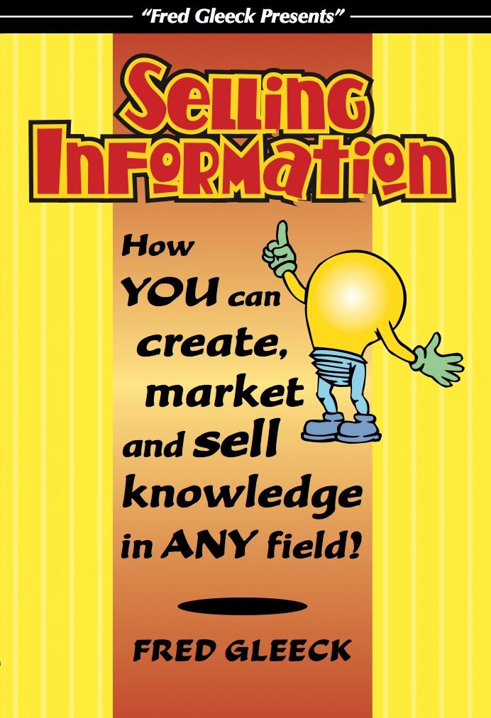 Selling Information: How You Can Create Market and Sell Knowledge in Any Field!