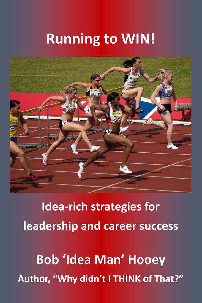 Running to WIN!: Idea-rich Strategies for Leadership and Career Success