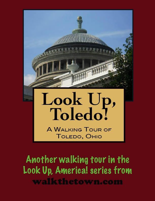 Look Up Toledo! A Walking Tour of Toledo Ohio