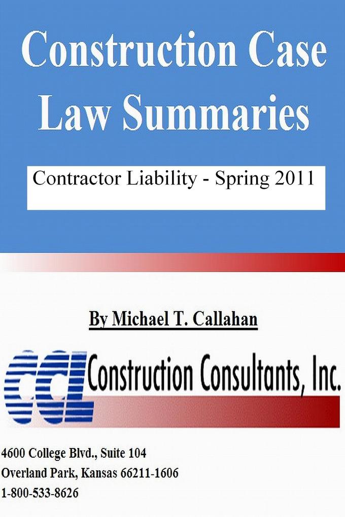 Construction Case Law Summaries: Contractor Liability Spring 2011