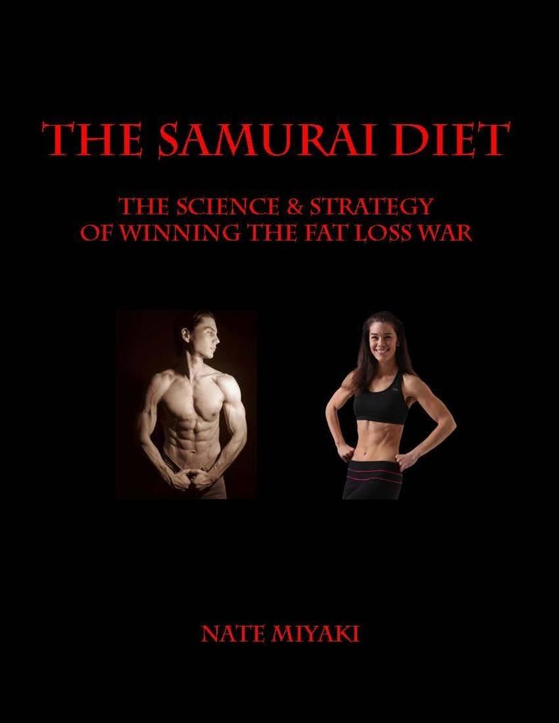Samurai Diet: The Science & Strategy of Winning the Fat Loss War