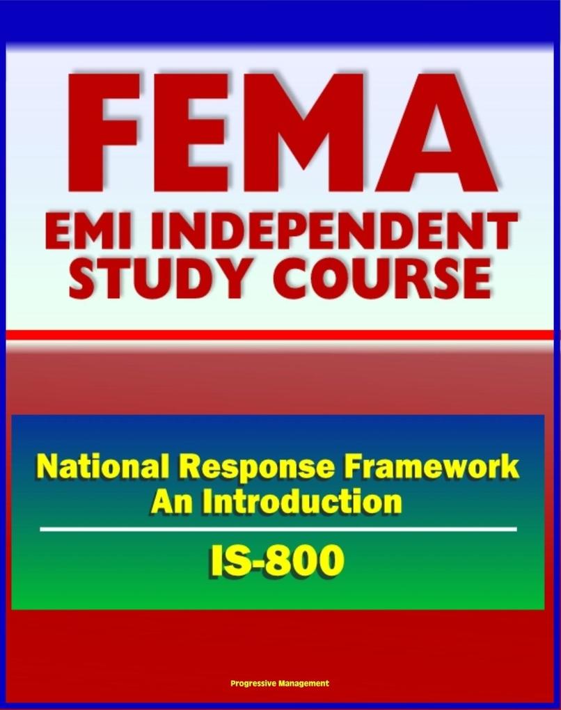 21st Century FEMA Study Course: National Response Framework An Introduction (IS-800) - Emergency Support Functions (ESF) NRF Roles and Responsibilities Response Actions