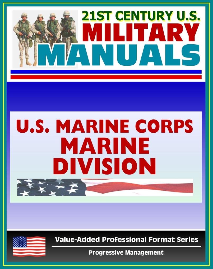 21st Century U.S. Military Manuals: Marine Division Expeditionary Ground Combat Marine Corps Field Manual - FMFM 6-1 (Value-Added Professional Format Series)