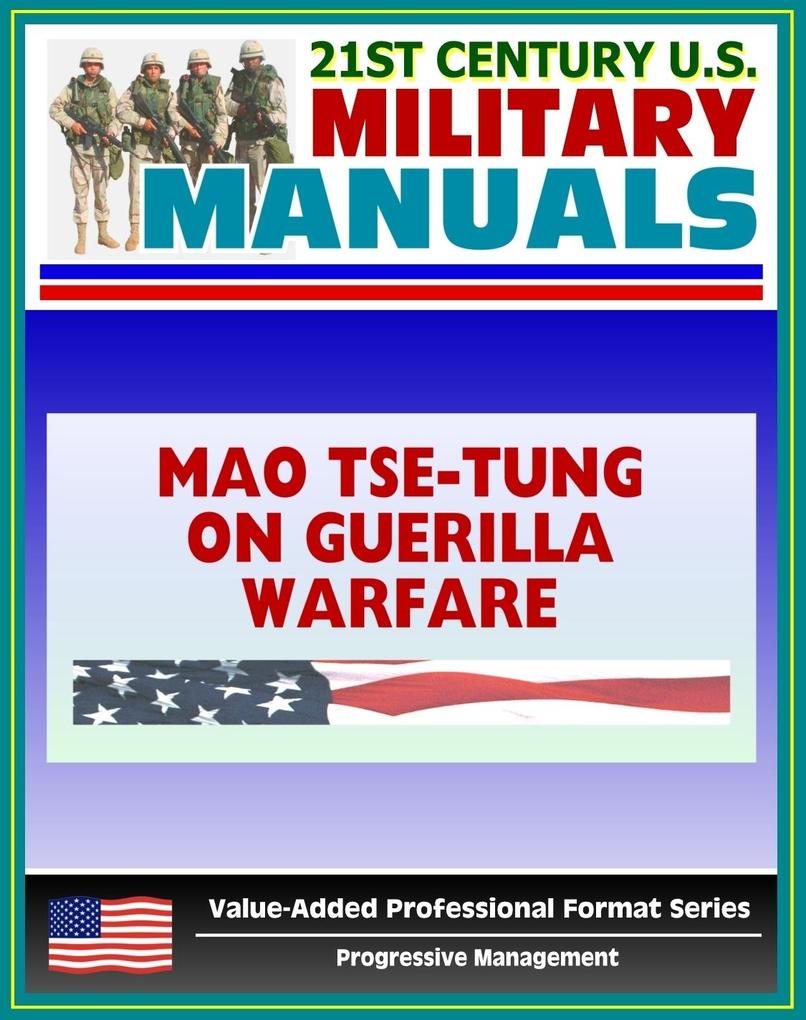 21st Century U.S. Military Manuals: Mao Tse-tung on Guerrilla Warfare (Yu Chi Chan) U.S. Marine Corps Reference Publication FMFRP 12-18 (Value-Added Professional Format Series)