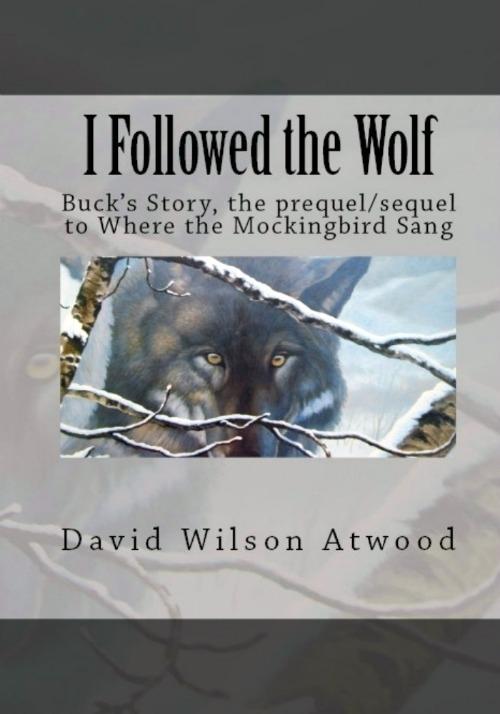 I Followed the Wolf Buck‘s Story the prequel/sequel to Where the Mockingbird Sang