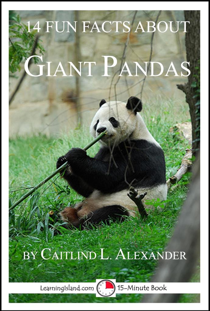 14 Fun Facts About Giant Pandas: A 15-Minute Book