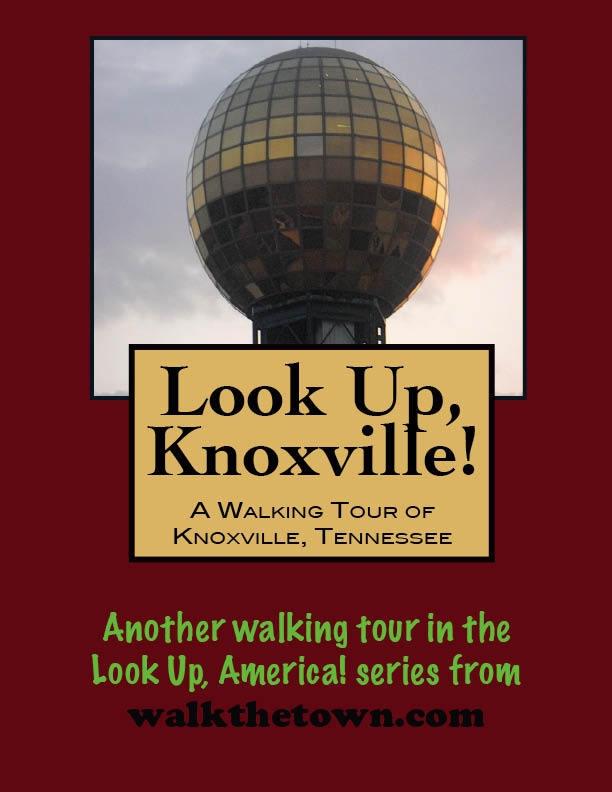 Look Up Knoxville! A Walking Tour of Knoxville Tennessee