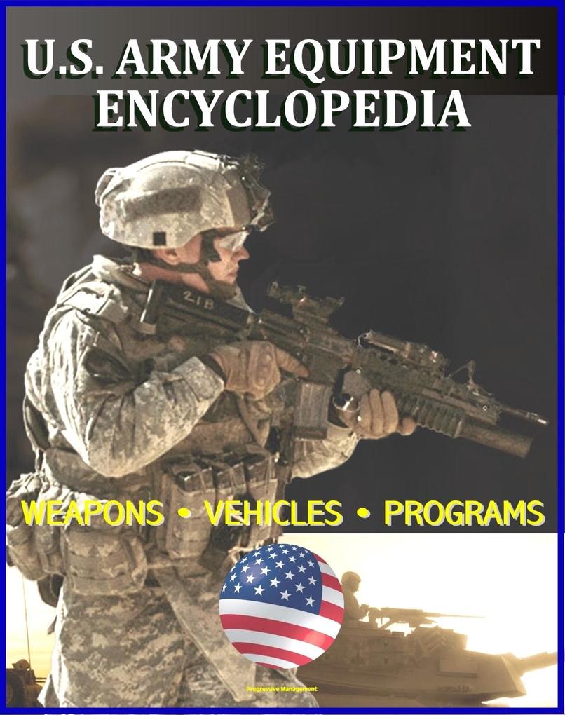 U.S. Army Equipment Encyclopedia: Weapons Tracked and Wheeled Vehicles Helicopters Artillery Programs and Systems - plus the Army Posture Statement Weapon Systems Document Acquisitions