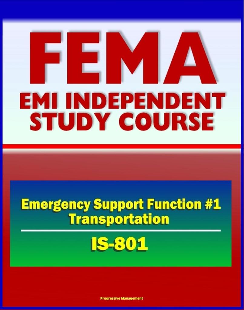 21st Century FEMA Study Course: Emergency Support Function #1 Transportation (IS-801) - National Response Framework (NRF) USTRANSCOM TSA DOT Emergency Response Team