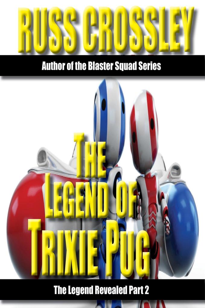Legend of Trixie Pug Part 2